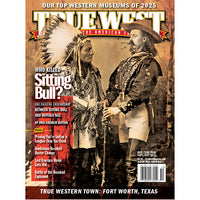 True West Magazine Sep / Oct 2025 - Who Killed Sitting Bull?