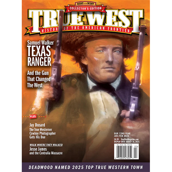 True West Magazine Jan / Feb 2025 - Best of the West, Samuel Walker, Walker 47