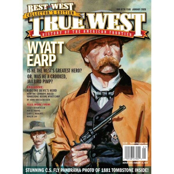 True West January 2020 - Wyatt Earp - Heroic Or Notorious