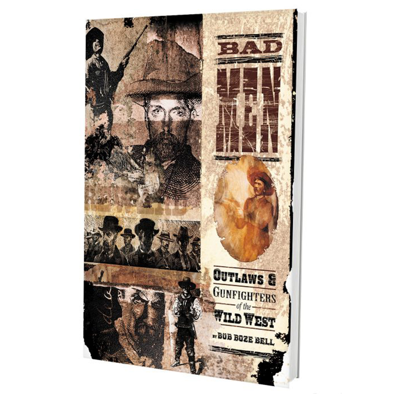 Bad Men - Outlaws and Gunfighters of the Wild West – True West Mercantile